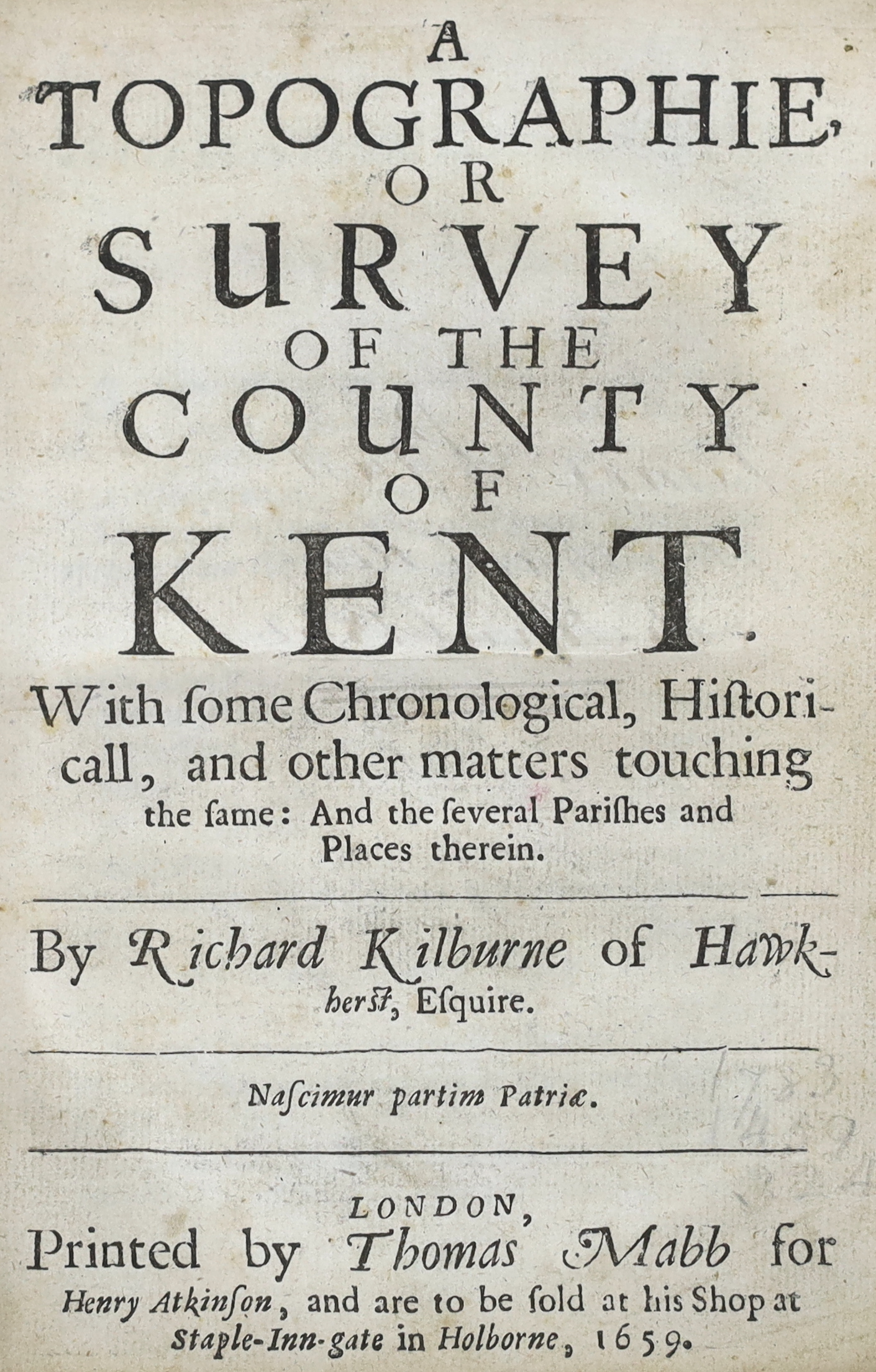 KENT - Kilburne, Richard - A Topographie, or Survey of the County of Kent. With some Chronological, Historical, and other matters touching the same: And the several Parishes and Places therein. 8vo, rebound late 19th cen